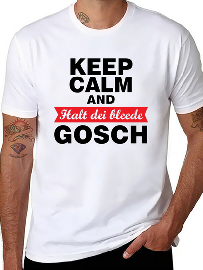 Keep Calm Halt Dei Bleede Gosch T-Shirt