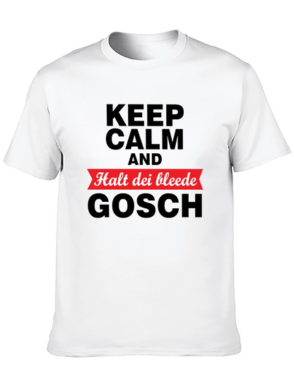 Keep Calm Halt Dei Bleede Gosch T-Shirt