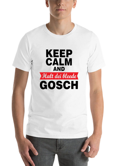 Keep Calm Halt Dei Bleede Gosch T-Shirt