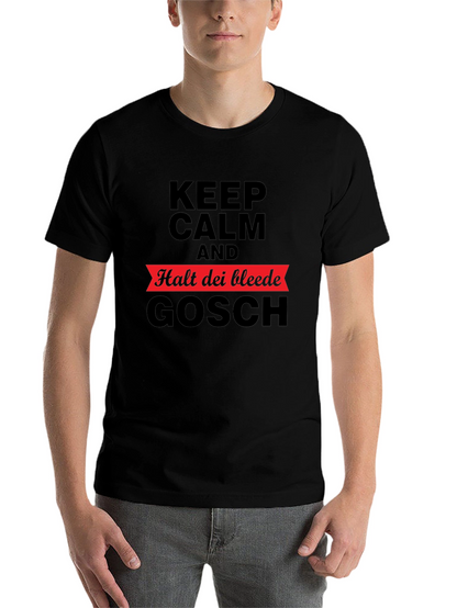 Keep Calm Halt Dei Bleede Gosch T-Shirt