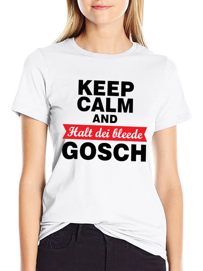 Keep Calm Halt Dei Bleede Gosch T-Shirt