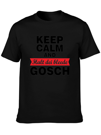 Keep Calm Halt Dei Bleede Gosch T-Shirt