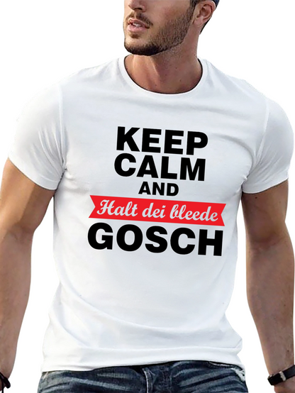 Keep Calm Halt Dei Bleede Gosch T-Shirt