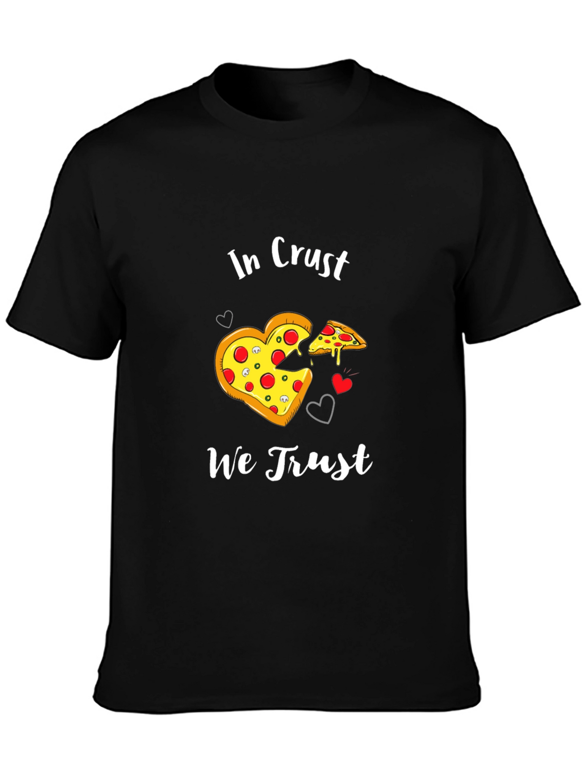 In Crust We Trust Pizza Lover T-Shirt