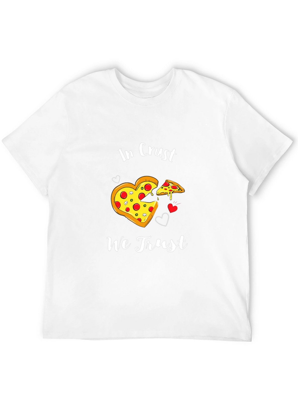 In Crust We Trust Pizza Lover T-Shirt