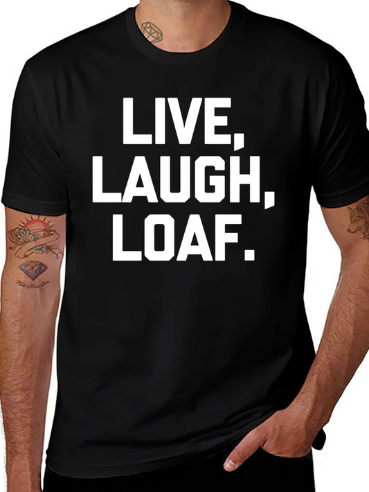 Live Laugh Loaf. Graphic Tee
