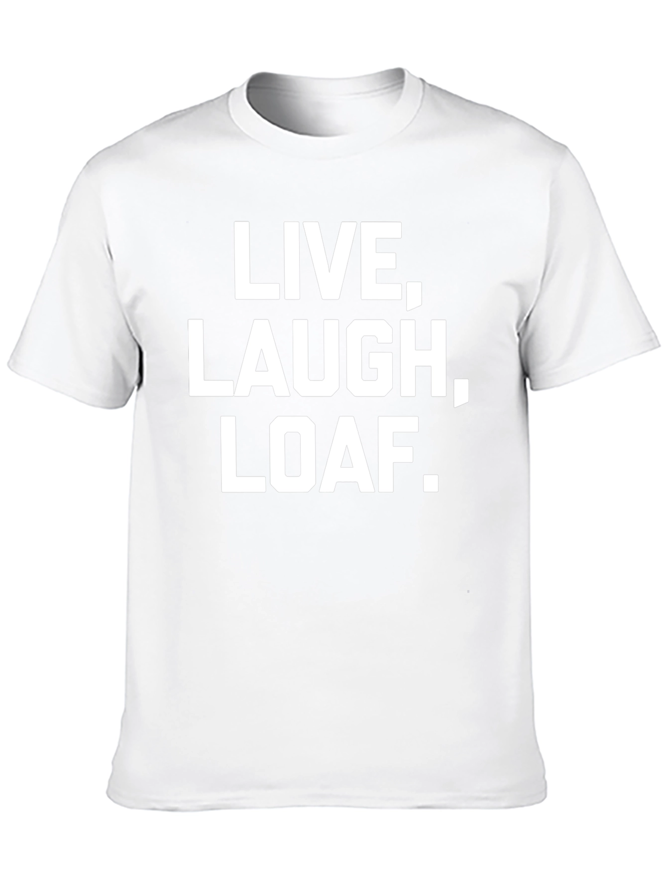 Live Laugh Loaf. Graphic Tee