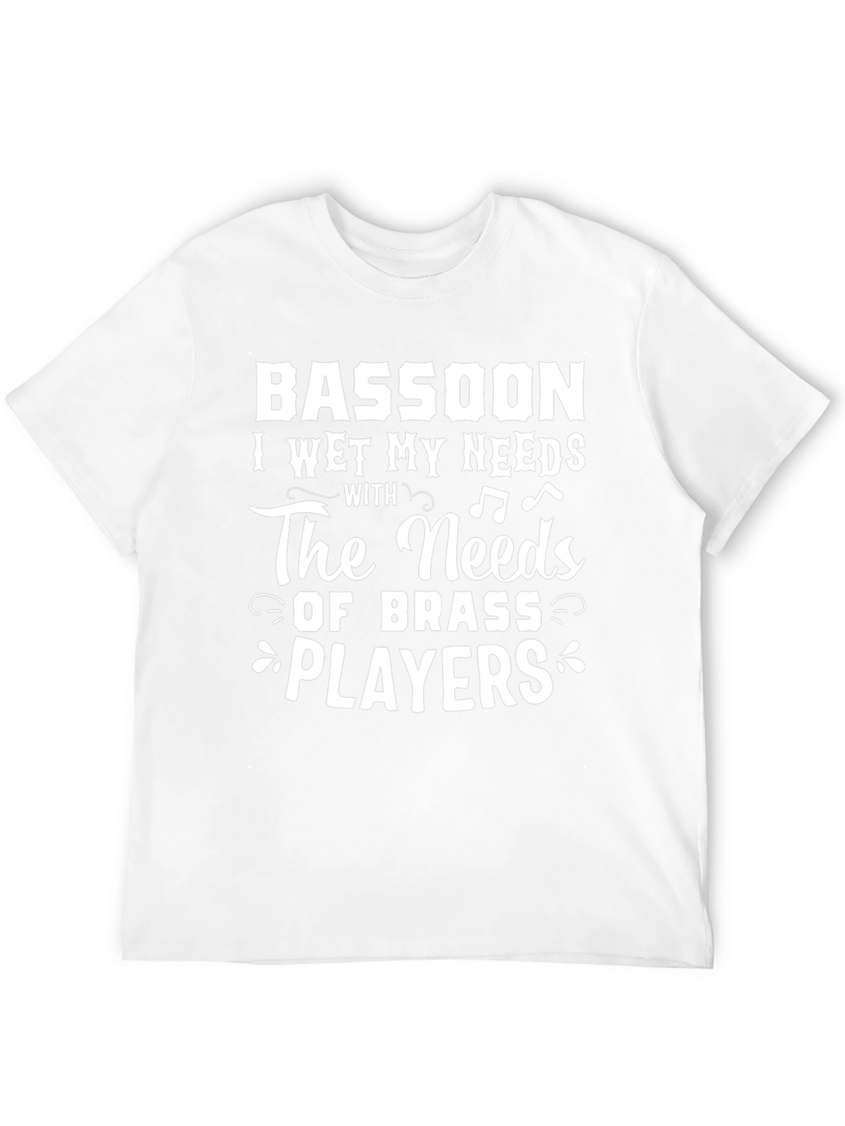 Bassoon I Wet My Needs T-Shirt