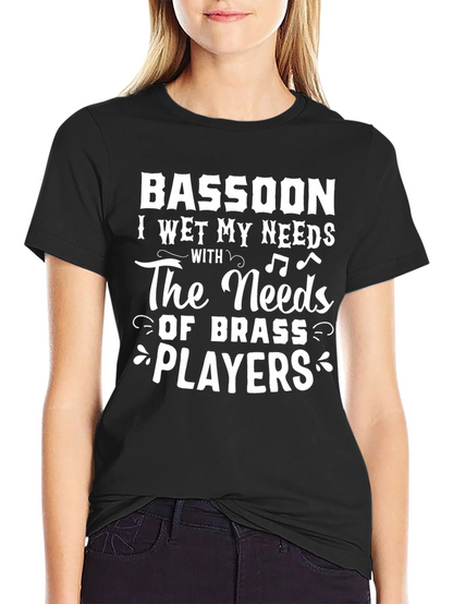 Bassoon I Wet My Needs T-Shirt