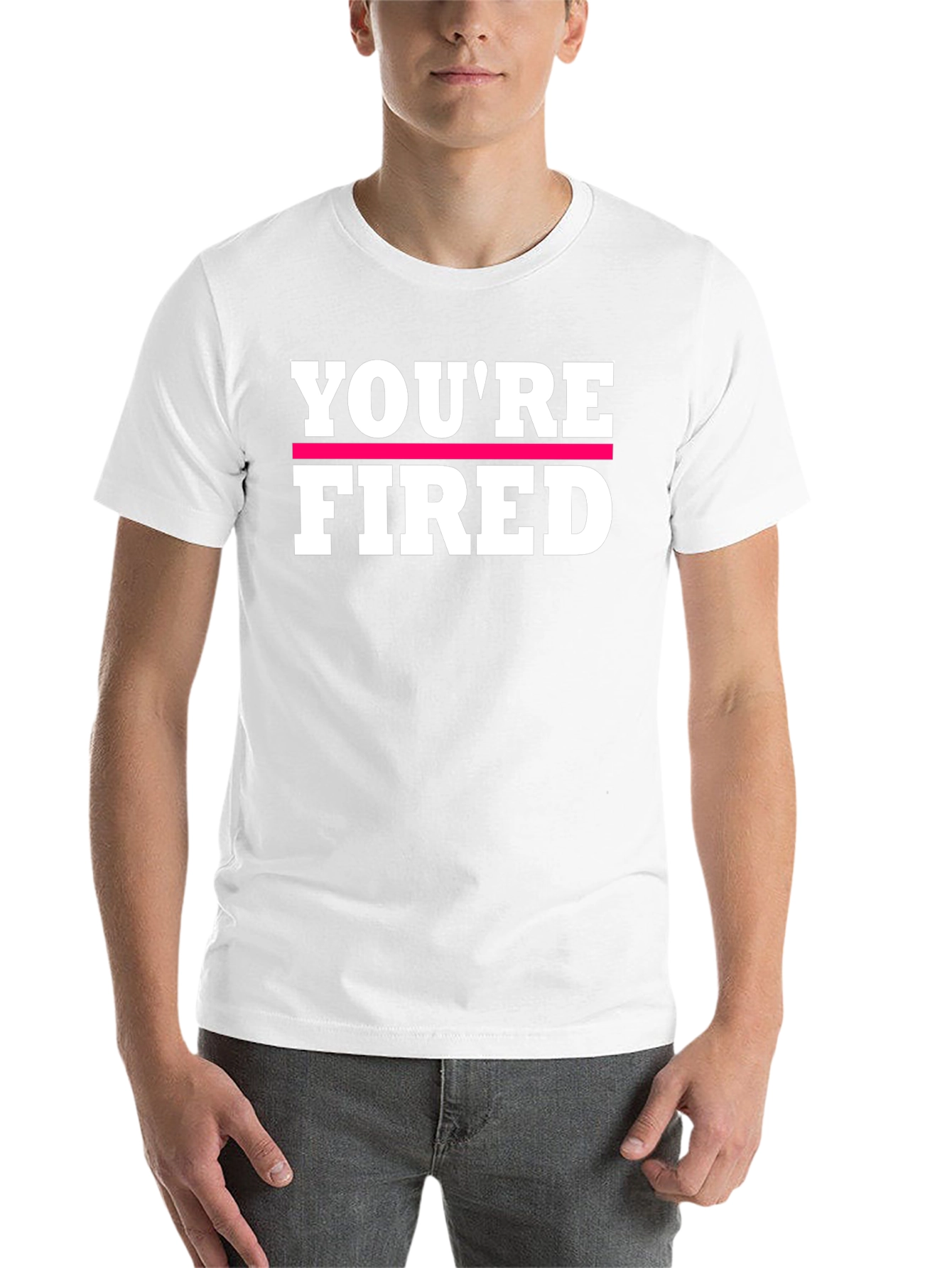 Youre Fired Graphic Tee - Bold Statement Shirt