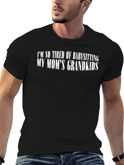 Im So Tired of Babysitting Grandkids T-Shirt