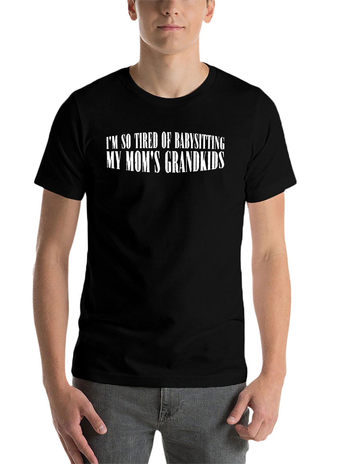 Im So Tired of Babysitting Grandkids T-Shirt