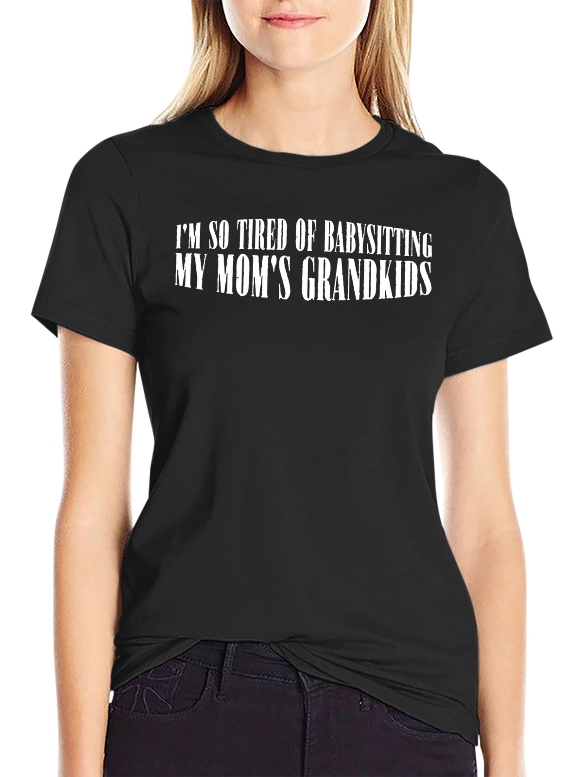 Im So Tired of Babysitting Grandkids T-Shirt