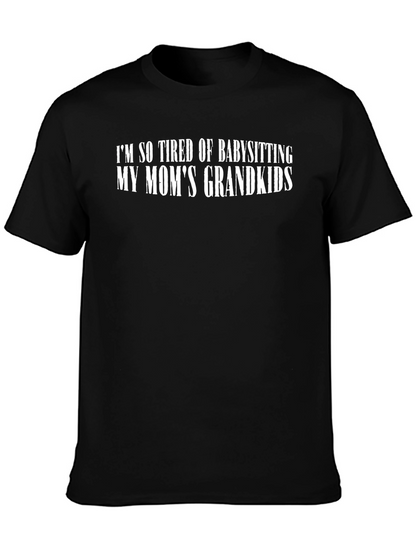 Im So Tired of Babysitting Grandkids T-Shirt