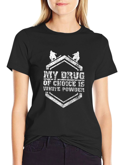My Drug Of Choice Is White Powder T-Shirt