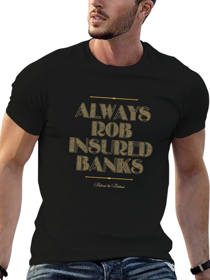 Always Rob Insured Banks T-Shirt