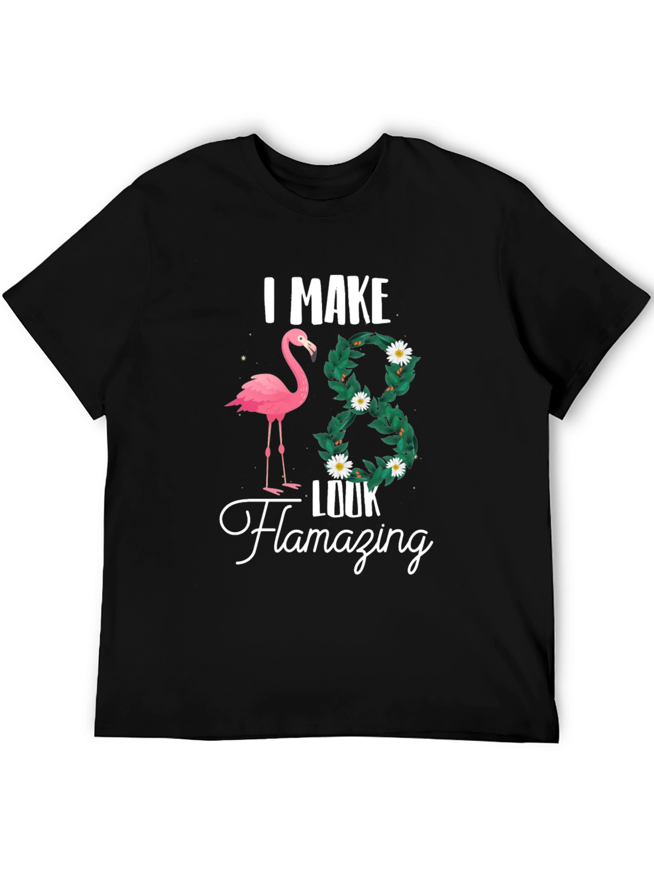 I Make 38 Look Flamazing T-Shirt