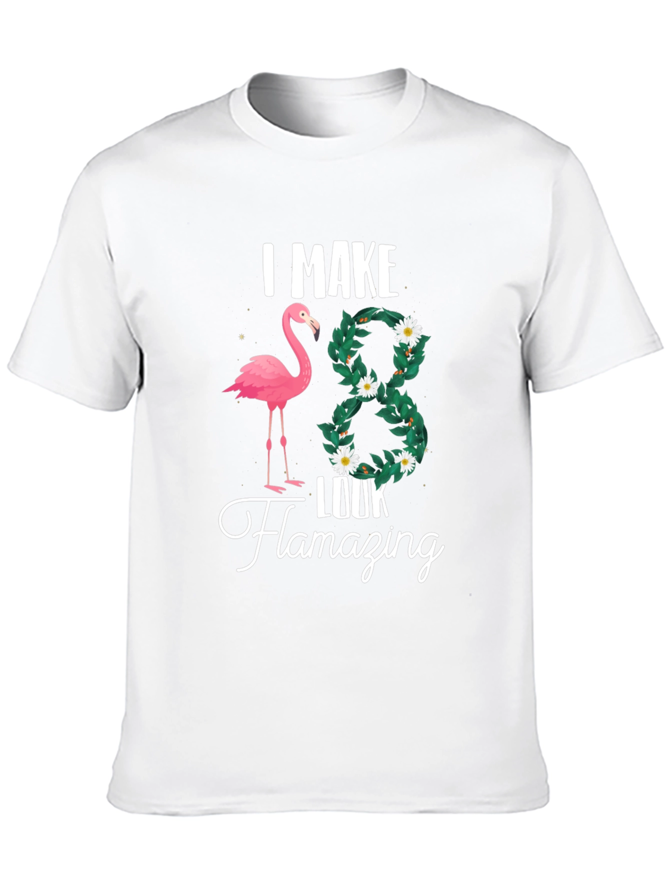 I Make 38 Look Flamazing T-Shirt