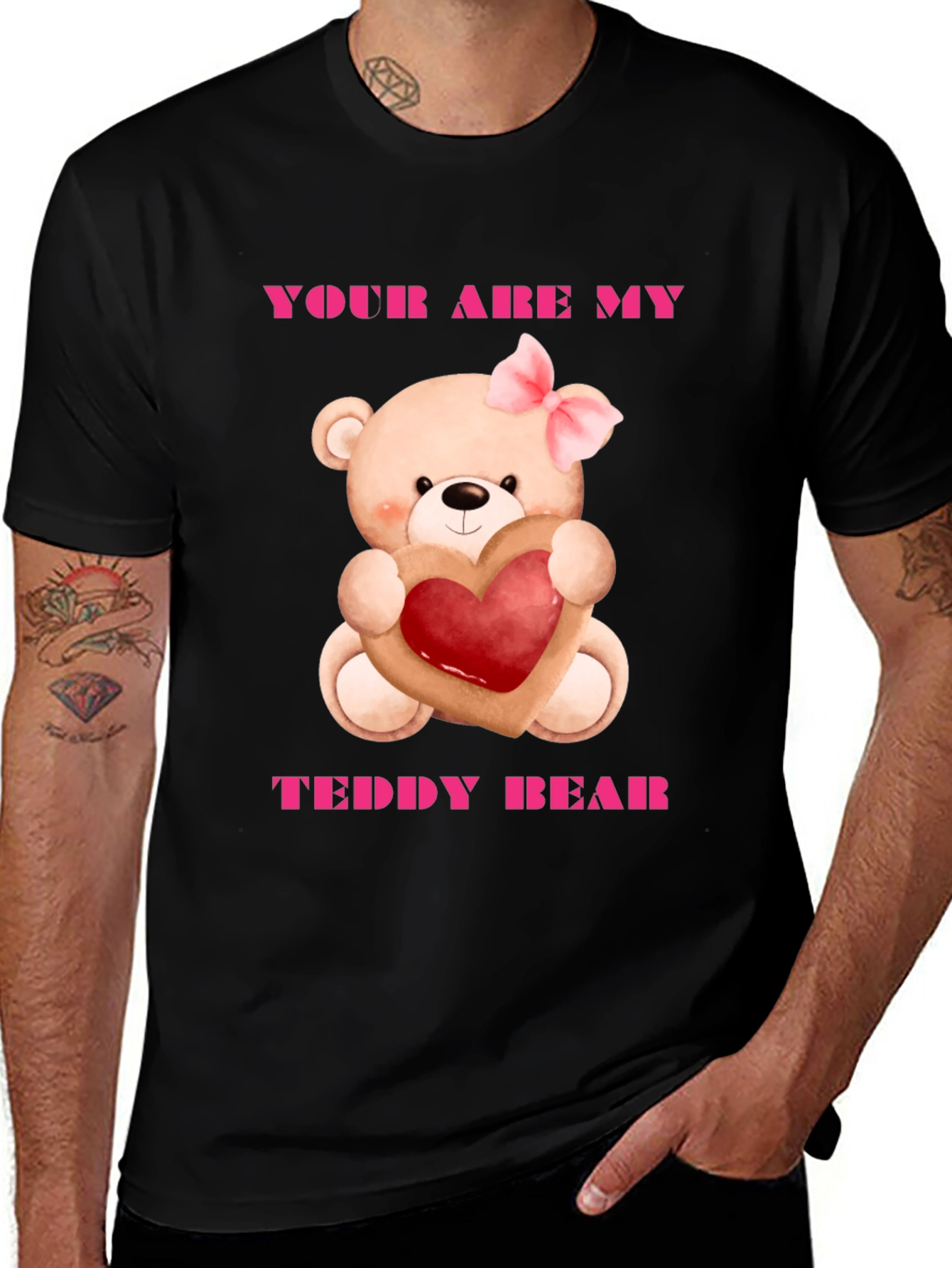 Your Are My Teddy Bear Graphic Tee