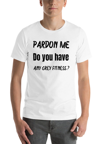 Pardon Me Funny Fitness T-Shirt