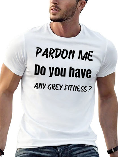 Pardon Me Funny Fitness T-Shirt