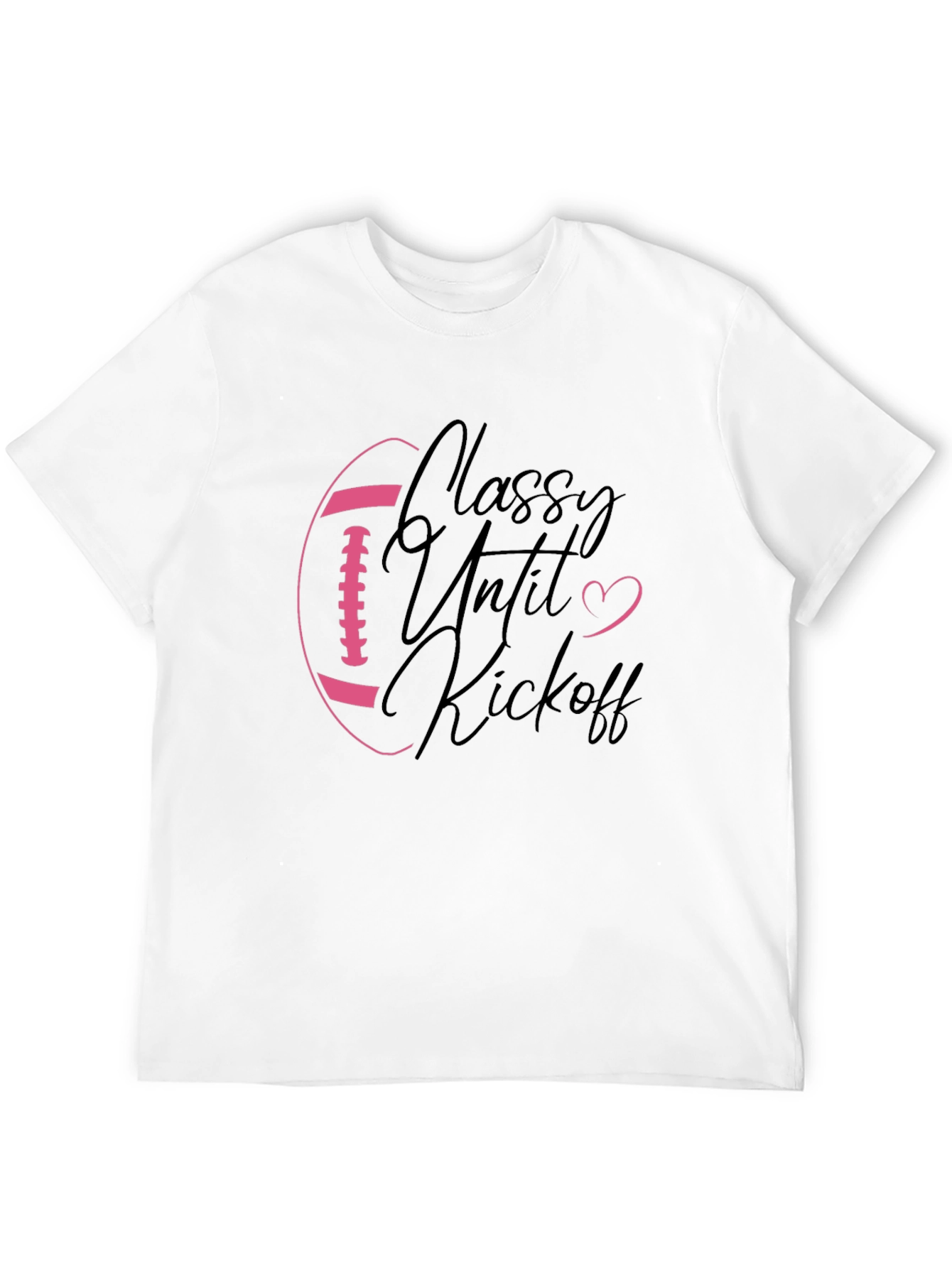 Classy Until Kickoff Football Graphic Tee