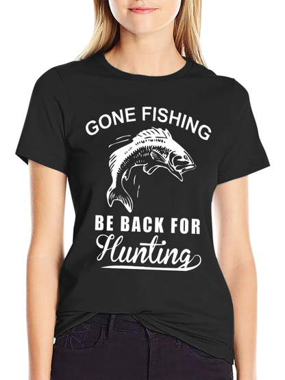Gone Fishing Be Back For Hunting Graphic Tee