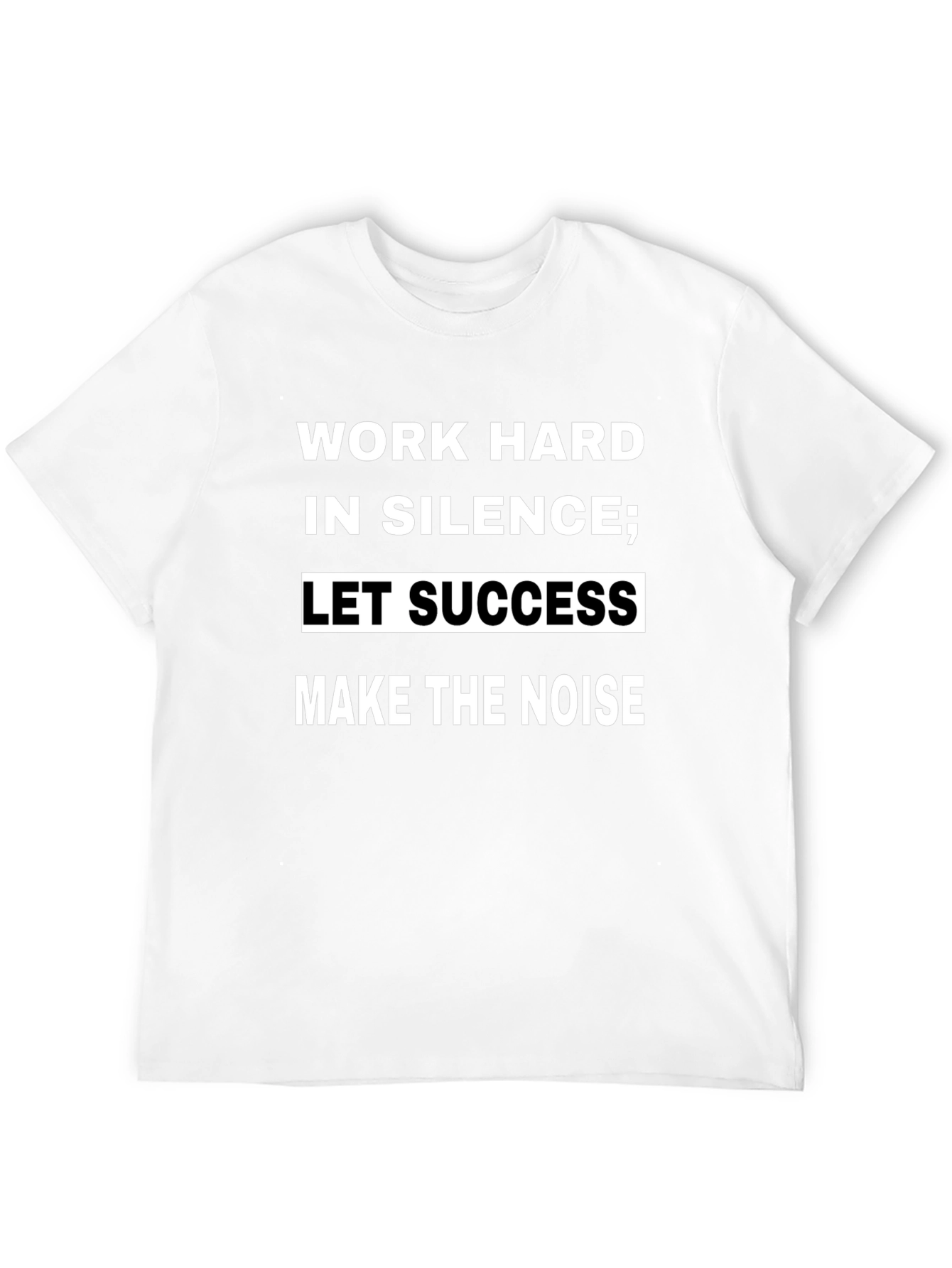 Work Hard in Silence T-Shirt - Motivational Quote