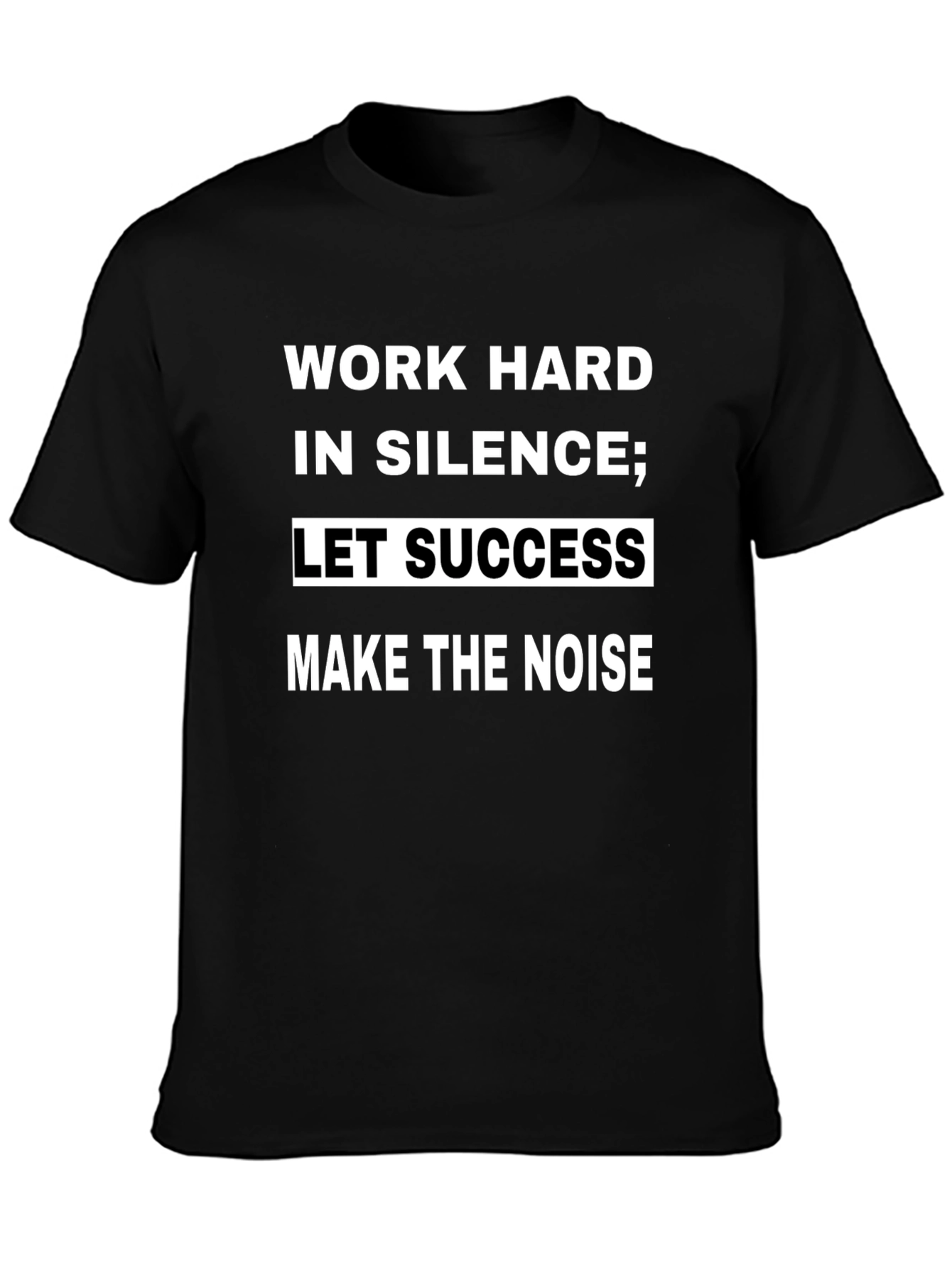 Work Hard in Silence T-Shirt - Motivational Quote