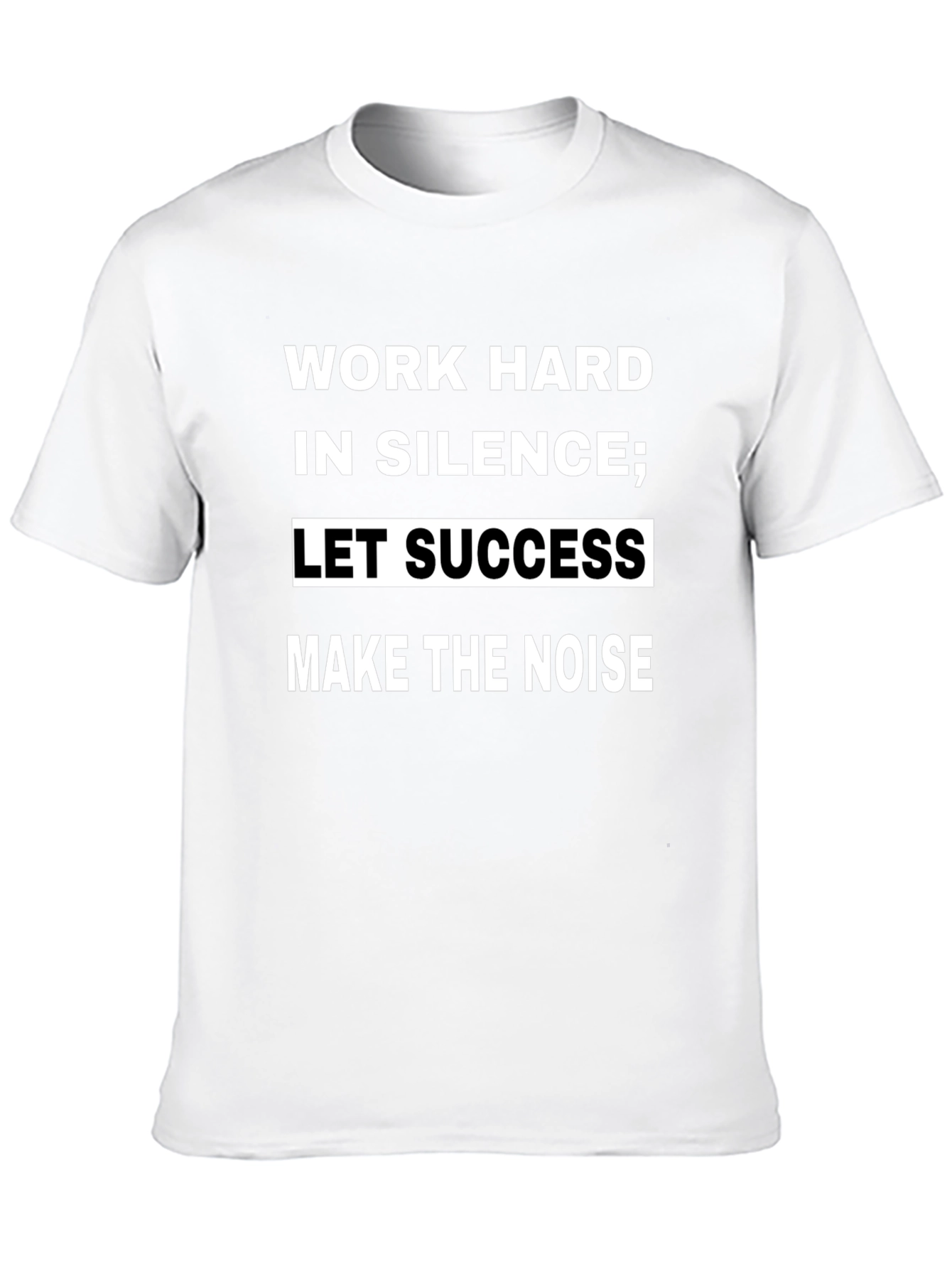 Work Hard in Silence T-Shirt - Motivational Quote