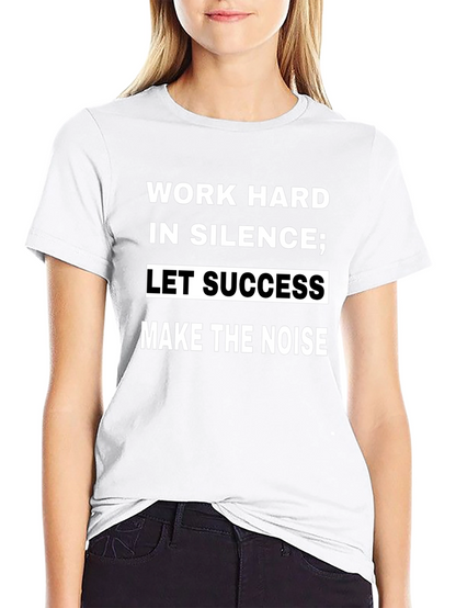 Work Hard in Silence T-Shirt - Motivational Quote