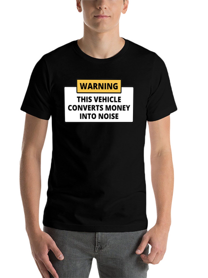 Warning Vehicle Converts Money to Noise Black T-Shirt