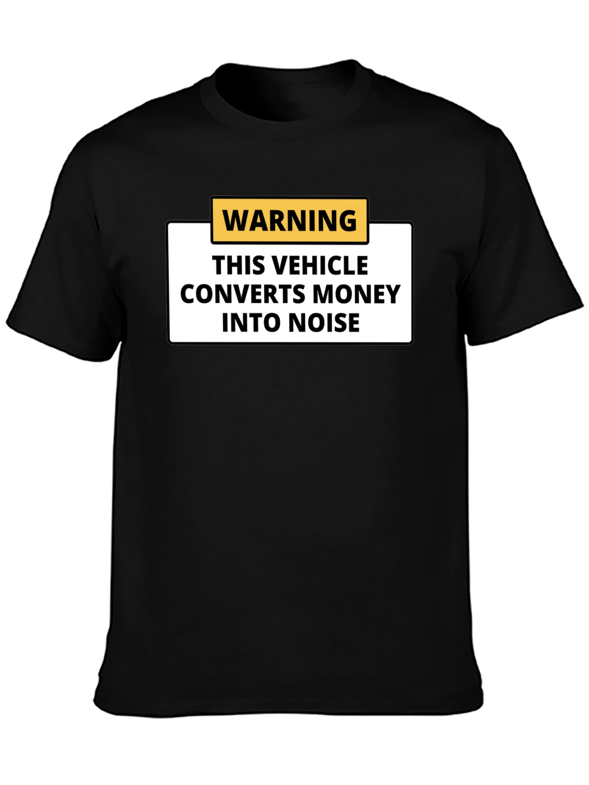 Warning Vehicle Converts Money to Noise Black T-Shirt