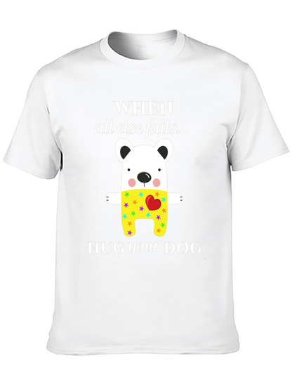 When All Else Fails Hug Your Dog T-Shirt