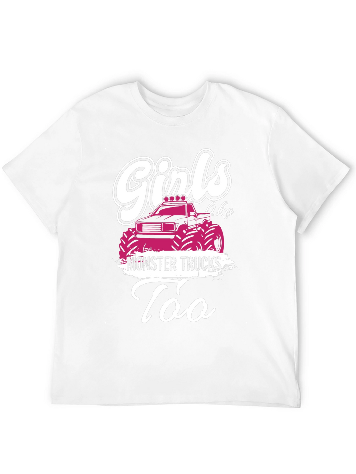 Girls Like Monster Trucks T-Shirt
