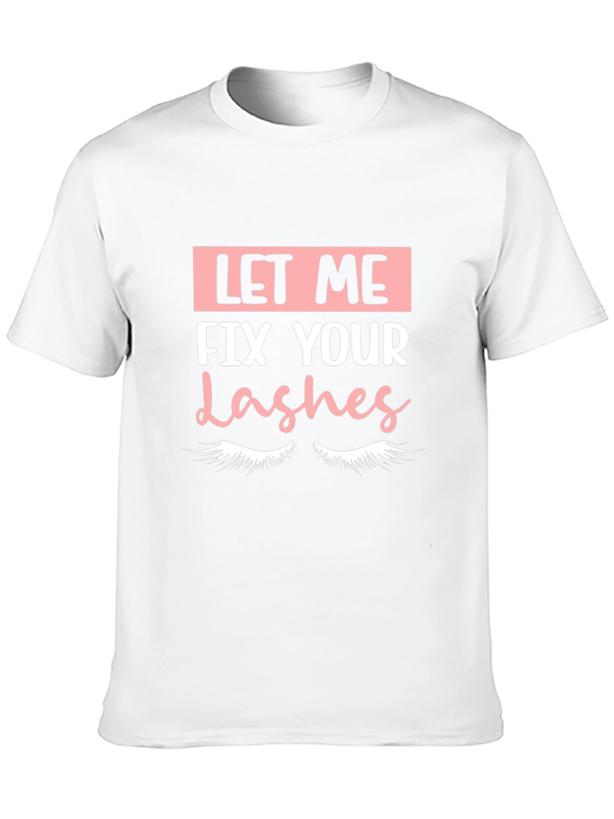 Let Me Fix Your Lashes Graphic Tee