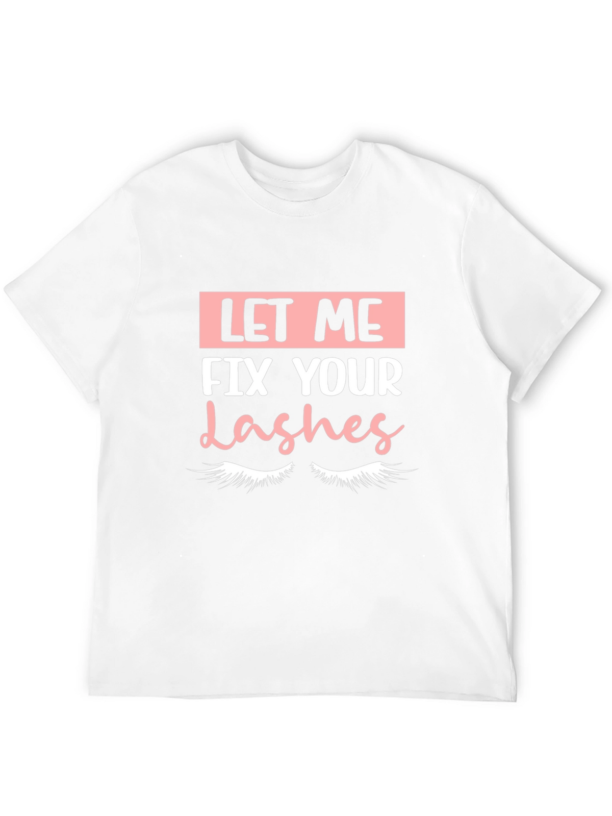 Let Me Fix Your Lashes Graphic Tee
