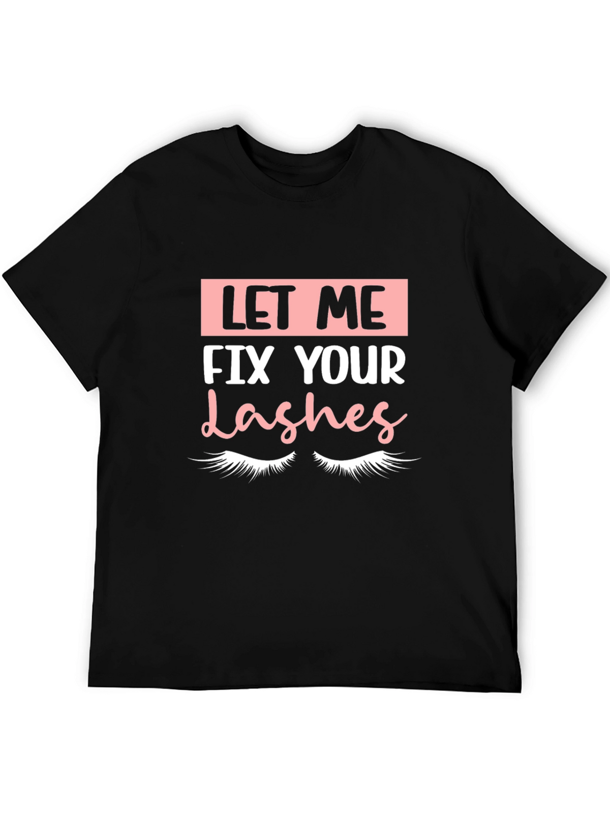 Let Me Fix Your Lashes Graphic Tee