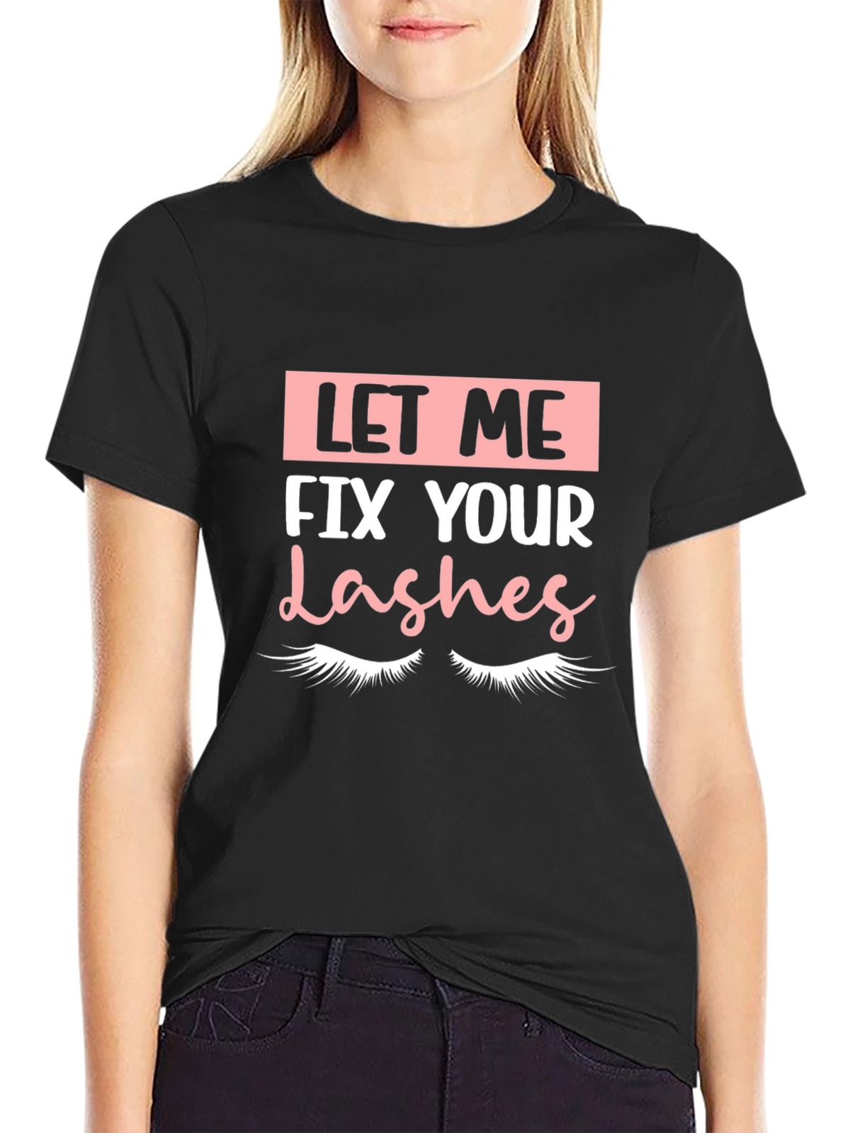 Let Me Fix Your Lashes Graphic Tee