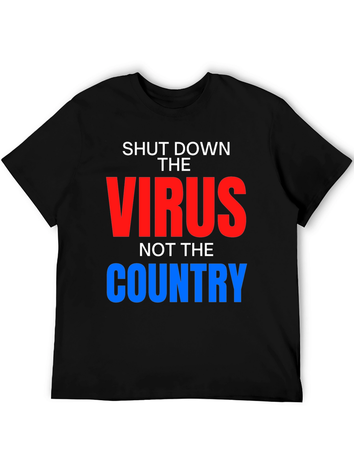 Shut Down Virus Not Country T-Shirt