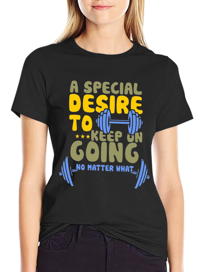 Motivational Gym T-Shirt: Special Desire to Keep Going