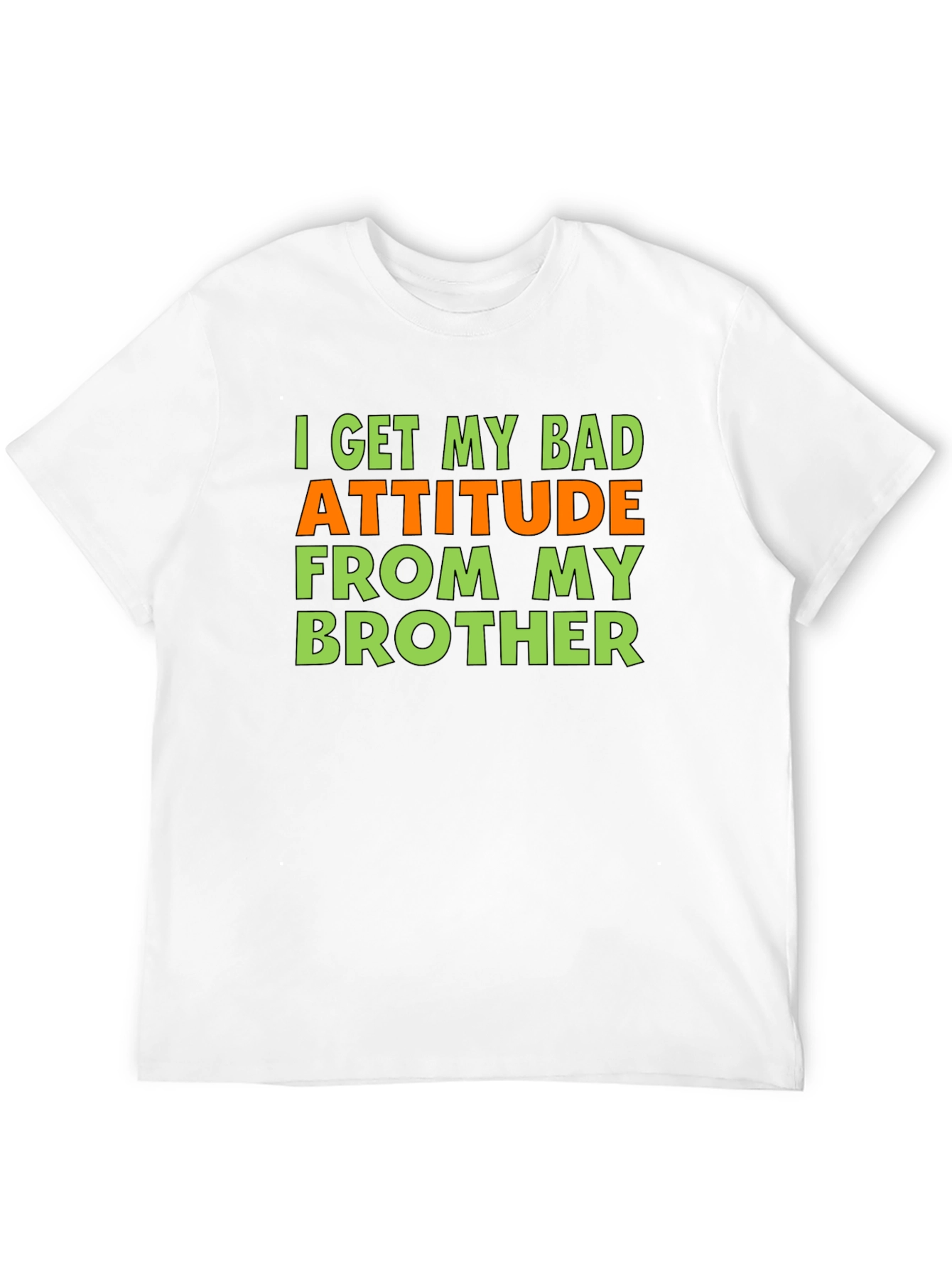 Funny Bad Attitude Brother T-Shirt