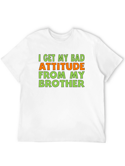 Funny Bad Attitude Brother T-Shirt