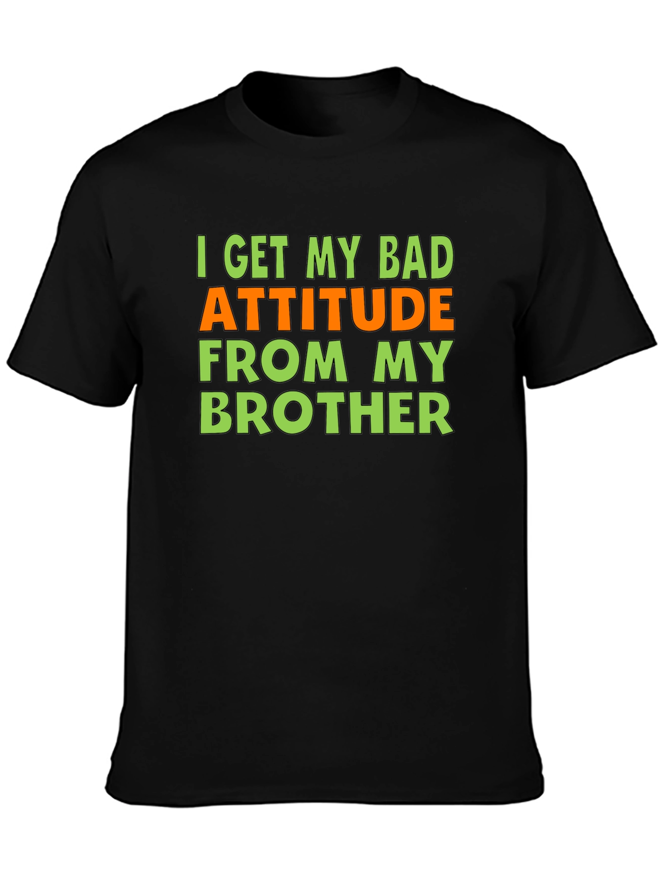 Funny Bad Attitude Brother T-Shirt