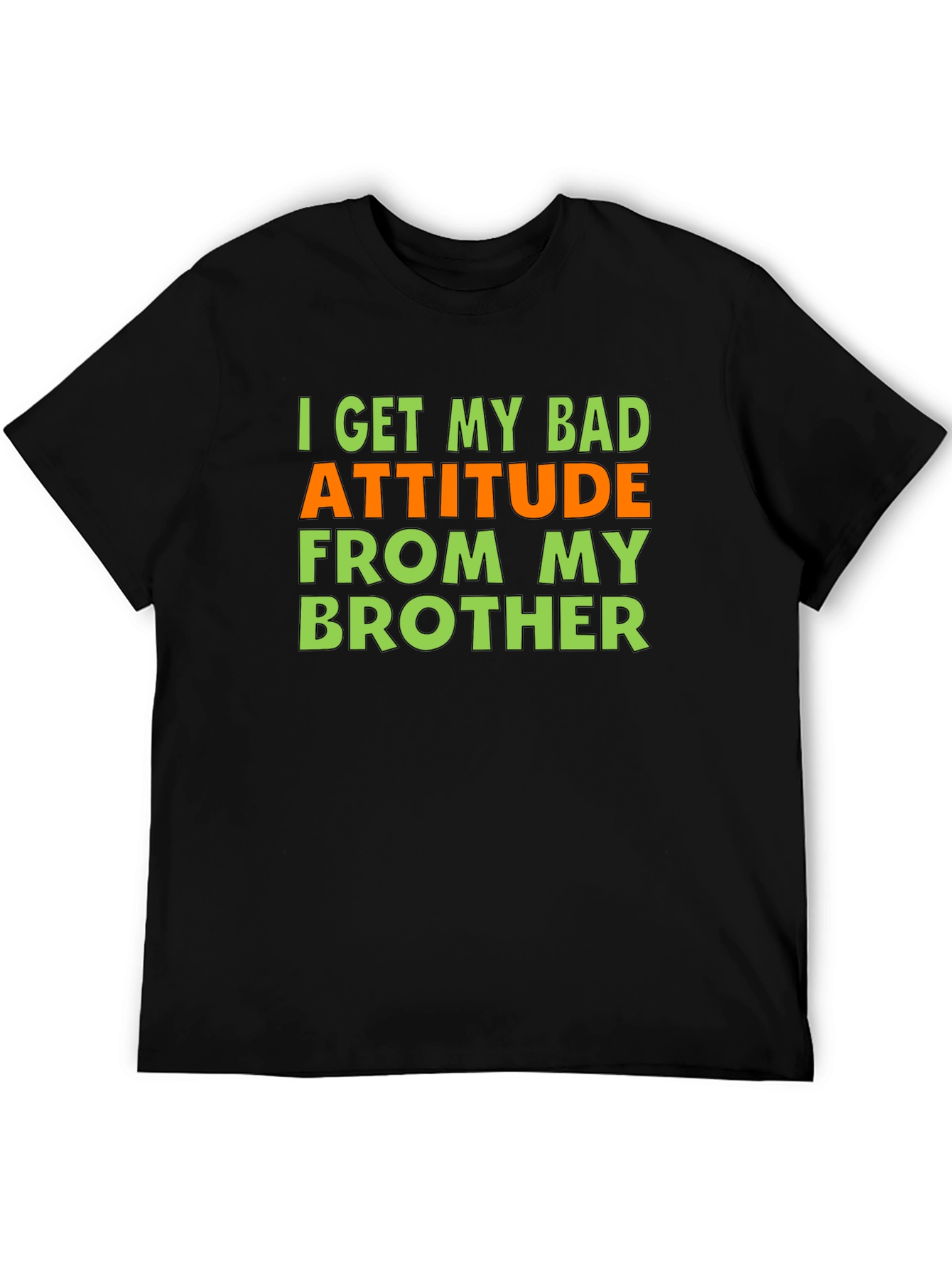Funny Bad Attitude Brother T-Shirt