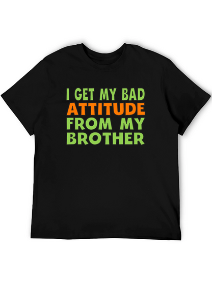 Funny Bad Attitude Brother T-Shirt