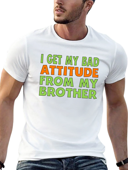 Funny Bad Attitude Brother T-Shirt