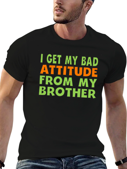 Funny Bad Attitude Brother T-Shirt