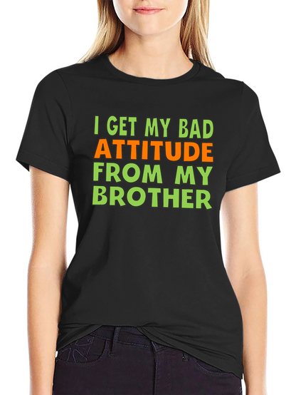 Funny Bad Attitude Brother T-Shirt