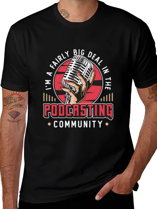 Im a Fairly Big Deal in the Podcasting Community T-Shirt